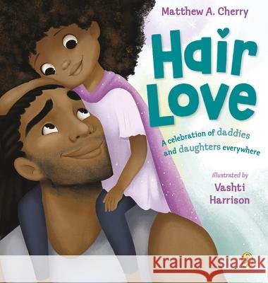 Hair Love: Based on the Oscar-Winning Short Film Matthew Cherry Vashti Harrison  9780241406427