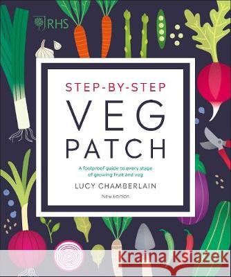 RHS Step-by-Step Veg Patch: A Foolproof Guide to Every Stage of Growing Fruit and Veg Lucy Chamberlain 9780241412411 Dorling Kindersley Ltd