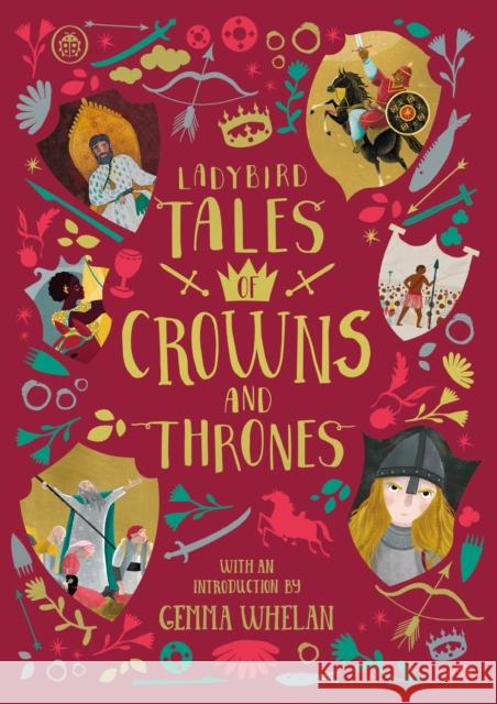 Ladybird Tales of Crowns and Thrones: With an Introduction From Gemma Whelan Battle-Felton, Yvonne; Soundar, Chitra 9780241413586