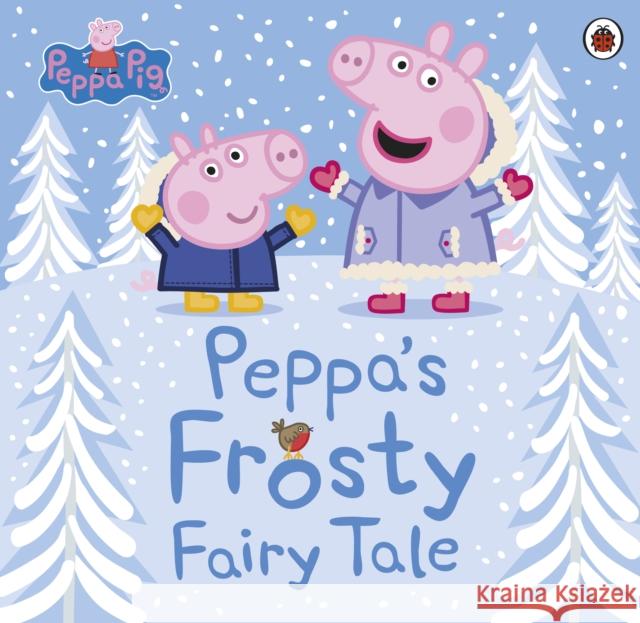 Peppa Pig: Peppa's Frosty Fairy Tale Peppa Pig   9780241417669 Penguin Random House Children's UK