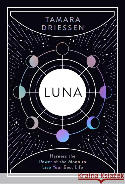 Luna: Harness the Power of the Moon to Live Your Best Life Driessen Tamara 9780241418130 Penguin Books Ltd