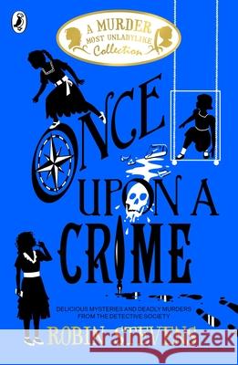 Once Upon a Crime Robin Stevens   9780241419830 Penguin Random House Children's UK