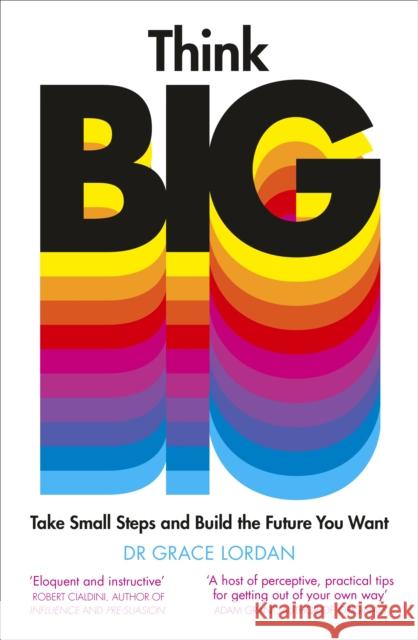 Think Big: Take Small Steps and Build the Future You Want Lordan, Grace 9780241420164 Penguin Books Ltd