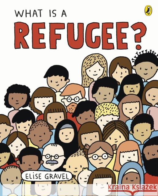 What Is A Refugee? Elise Gravel 9780241423233 Penguin Random House Children's UK