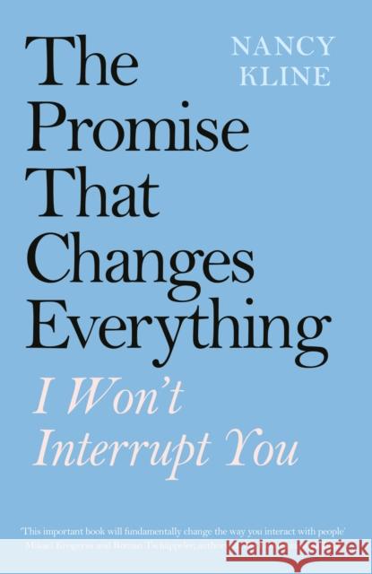 The Promise That Changes Everything: I Won’t Interrupt You Nancy Kline 9780241423516 Penguin Books Ltd