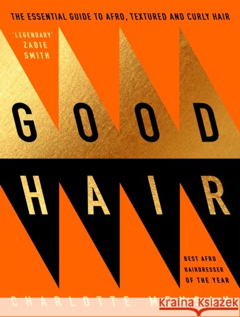 Good Hair: The Essential Guide to Afro, Textured and Curly Hair Charlotte Mensah 9780241423523 Penguin Books Ltd