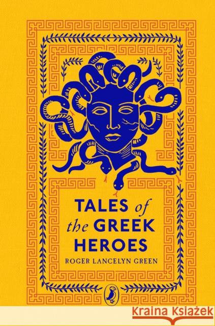 Tales of the Greek Heroes Roger Lancelyn Green 9780241425107 Penguin Random House Children's UK