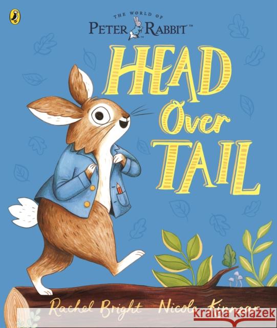 Peter Rabbit: Head Over Tail: inspired by Beatrix Potter's iconic character Rachel Bright 9780241431726