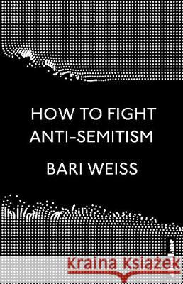 How to Fight Anti-Semitism Weiss 	Bari 9780241432143 