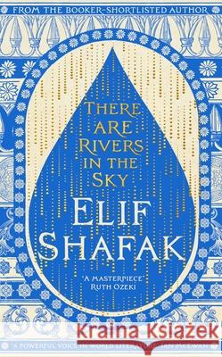 There are Rivers in the Sky Elif Shafak 9780241435014