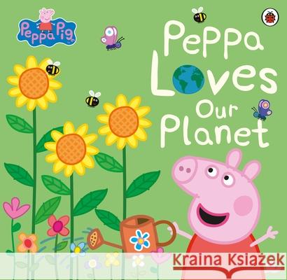 Peppa Pig: Peppa Loves Our Planet Peppa Pig 9780241436721 Penguin Random House Children's UK