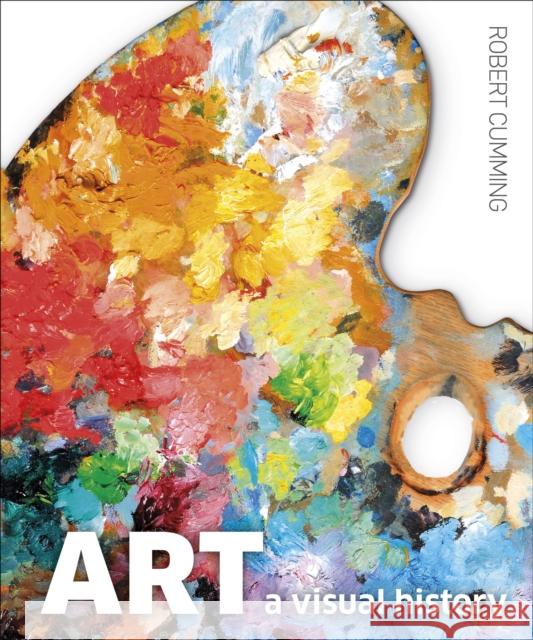 Art: A Visual History Robert Cumming 9780241437414