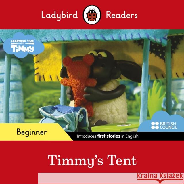 Ladybird Readers Beginner Level - Timmy Time - Timmy's Tent (ELT Graded Reader)  9780241440070 Ladybird