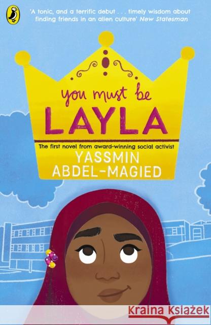 You Must Be Layla Yassmin Abdel-Magied   9780241440490 Penguin Random House Children's UK