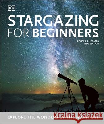 Stargazing for Beginners: Explore the Wonders of the Night Sky Will Gater 9780241440599