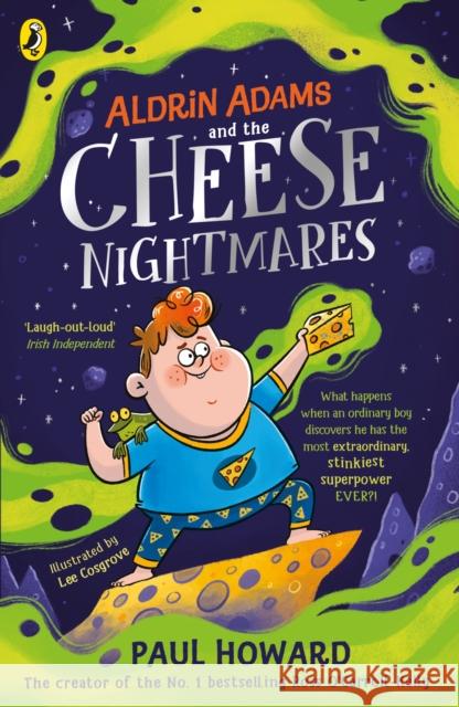 Aldrin Adams and the Cheese Nightmares Paul Howard 9780241441657 Penguin Random House Children's UK