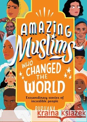 Amazing Muslims Who Changed the World Burhana Islam Nabi H. Ali Reya Ahmed 9780241441800 Penguin Random House Children's UK