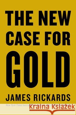 The New Case for Gold Rickards James 9780241444757 Penguin Books Ltd