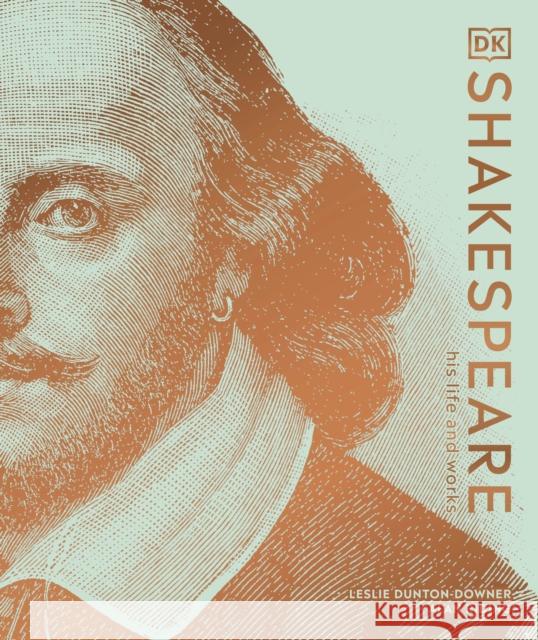 Shakespeare His Life and Works Leslie Dunton-Downer 9780241446584 Dorling Kindersley Ltd