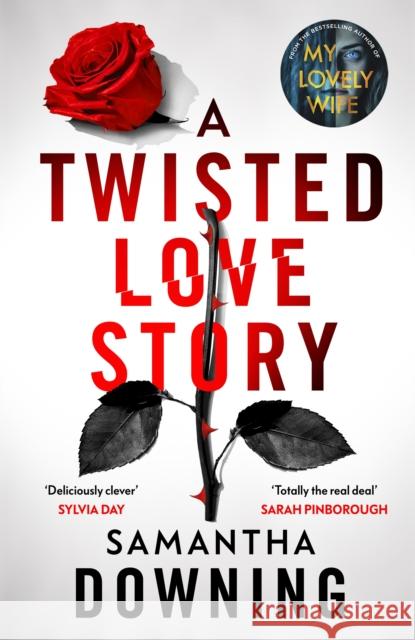A Twisted Love Story: The deliciously dark and gripping new thriller from the bestselling author of My Lovely Wife Samantha Downing 9780241446904 Penguin Books Ltd