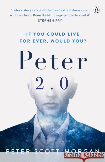 Peter 2.0: The Human Cyborg Peter Scott-Morgan 9780241447109