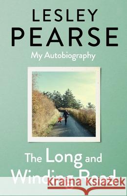 The Long and Winding Road: My Autobiography Lesley Pearse 9780241453209