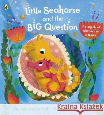 Little Seahorse and the Big Question Freddy McConnell 9780241453384