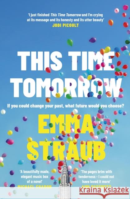 This Time Tomorrow: The tender and witty new novel from the New York Times bestselling author of All Adults Here Emma Straub 9780241453469 Penguin Books Ltd