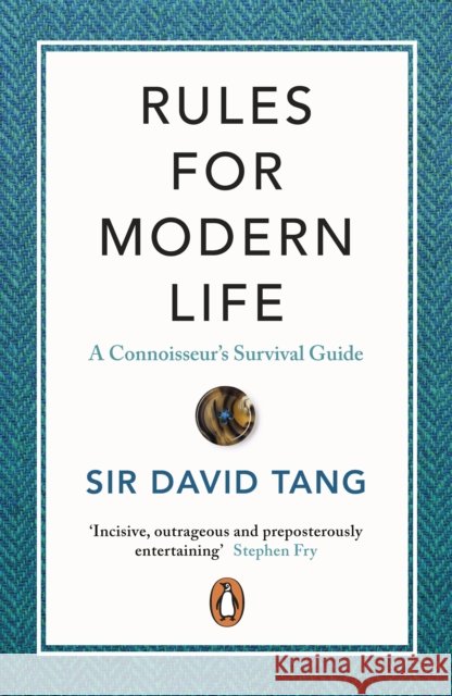 Rules for Modern Life: A Connoisseur's Survival Guide Sir David Tang 9780241453568 Penguin Books Ltd