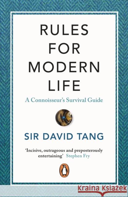 Rules for Modern Life: A Connoisseur's Survival Guide Tang	 David 9780241453568 Penguin Books Ltd