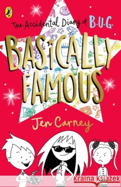 The Accidental Diary of B.U.G.: Basically Famous Jen Carney   9780241455470 Penguin Random House Children's UK
