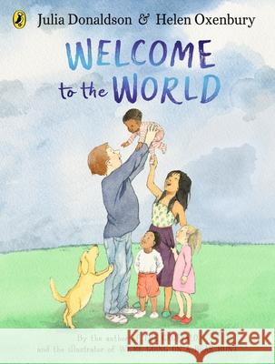Welcome to the World Julia Donaldson 9780241456552 Penguin Random House Children's UK