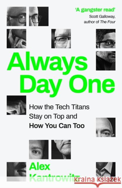 Always Day One: How the Tech Titans Stay on Top Alex Kantrowitz 9780241459058