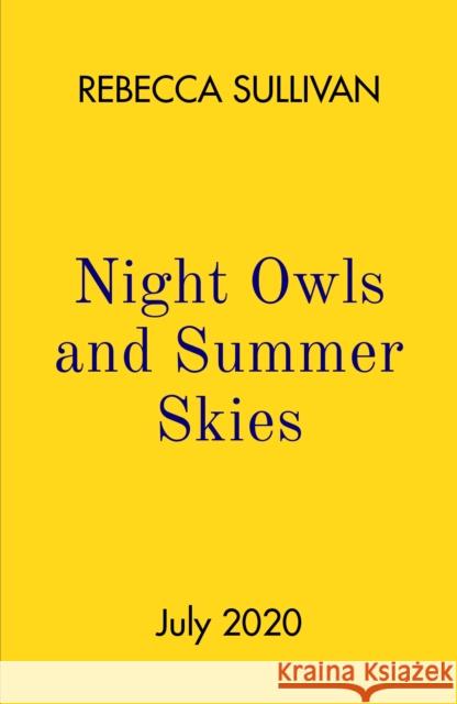 Night Owls and Summer Skies Rebecca Sullivan 9780241460818 Penguin Random House Children's UK