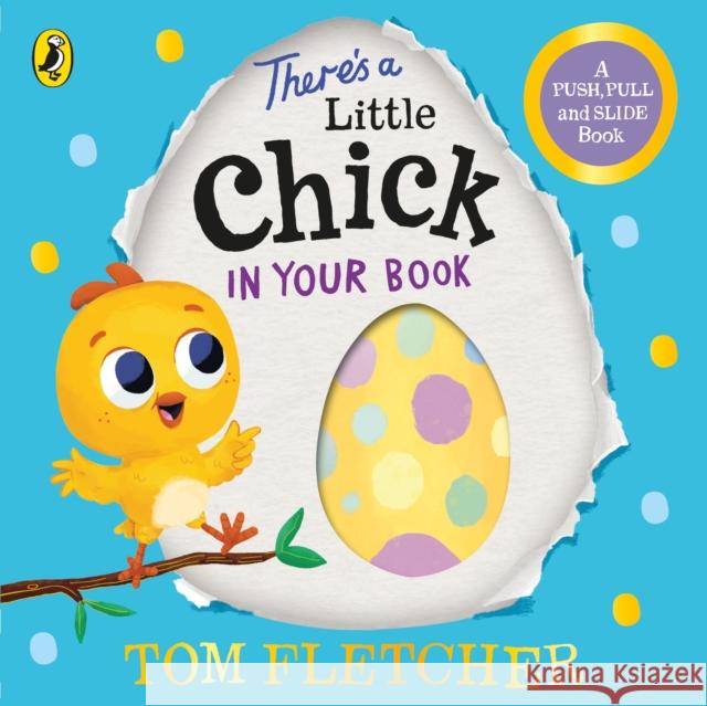There’s a Little Chick In Your Book Tom Fletcher 9780241466667 Penguin Random House Children's UK