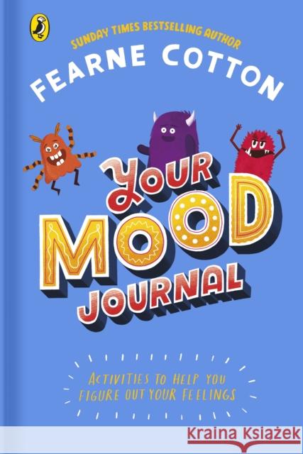 Your Mood Journal: feelings journal for kids by Sunday Times bestselling author Fearne Cotton Fearne Cotton 9780241466698 Penguin Random House Children's UK