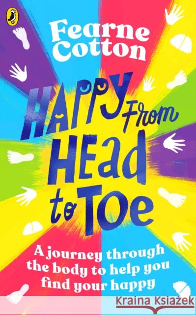 Happy From Head to Toe: A journey through the body to help you find your happy Fearne Cotton 9780241466711 Penguin Random House Children's UK