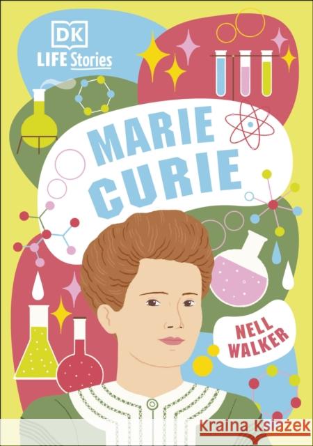 DK Life Stories Marie Curie Nell Walker   9780241467497 Dorling Kindersley Ltd