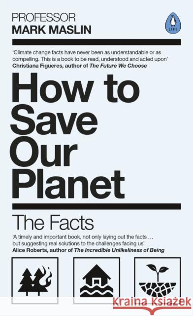 How To Save Our Planet: The Facts Mark A. Maslin 9780241472521 Penguin Books Ltd