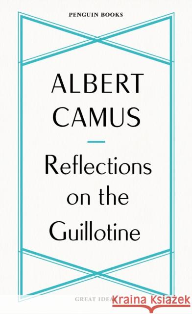 Reflections on the Guillotine Camus	 Albert 9780241475225