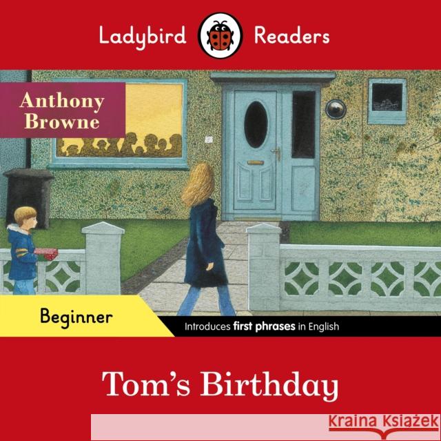 Ladybird Readers Beginner Level - Anthony Browne - Tom's Birthday (ELT Graded Reader) Ladybird 9780241475577 Ladybird