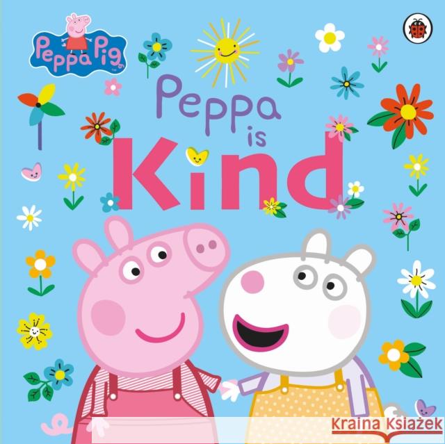 Peppa Pig: Peppa Is Kind Peppa Pig 9780241476215