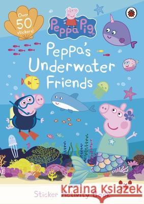 Peppa Pig: Peppa's Underwater Friends: Sticker Activity Book Peppa Pig 9780241476727 Penguin Random House Children's UK