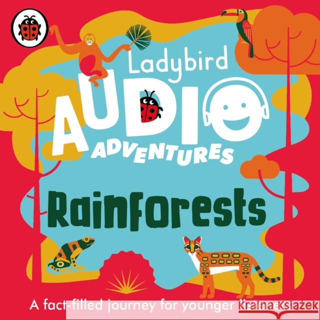 Ladybird Audio Adventures: Rainforests Ladybird, Sophie Aldred 9780241480922