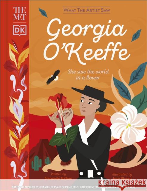 The Met Georgia O'Keeffe: She Saw the World in a Flower Gabrielle Balkan 9780241481318 Dorling Kindersley Ltd