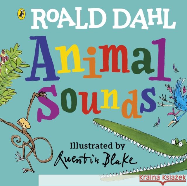 Roald Dahl: Animal Sounds: A lift-the-flap book Roald Dahl Quentin Blake  9780241481509 Penguin Random House Children's UK