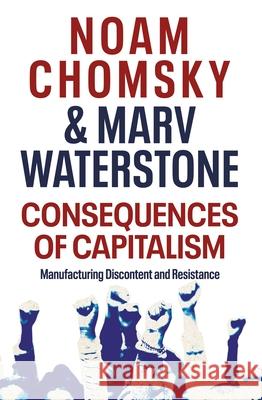 Consequences of Capitalism: Manufacturing Discontent and Resistance Chomsky Noam Waterstone Marv 9780241482612 Penguin Books Ltd