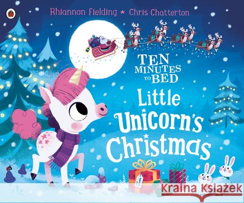 Little Unicorn's Christmas Rhiannon Fielding Chris Chatterton 9780241484708