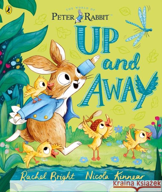 Peter Rabbit: Up and Away: inspired by Beatrix Potter's iconic character Rachel Bright 9780241487013