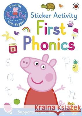 Peppa Pig: Practise with Peppa: First Phonics: Sticker Activity Book Peppa Pig 9780241488430 Penguin Random House Children's UK